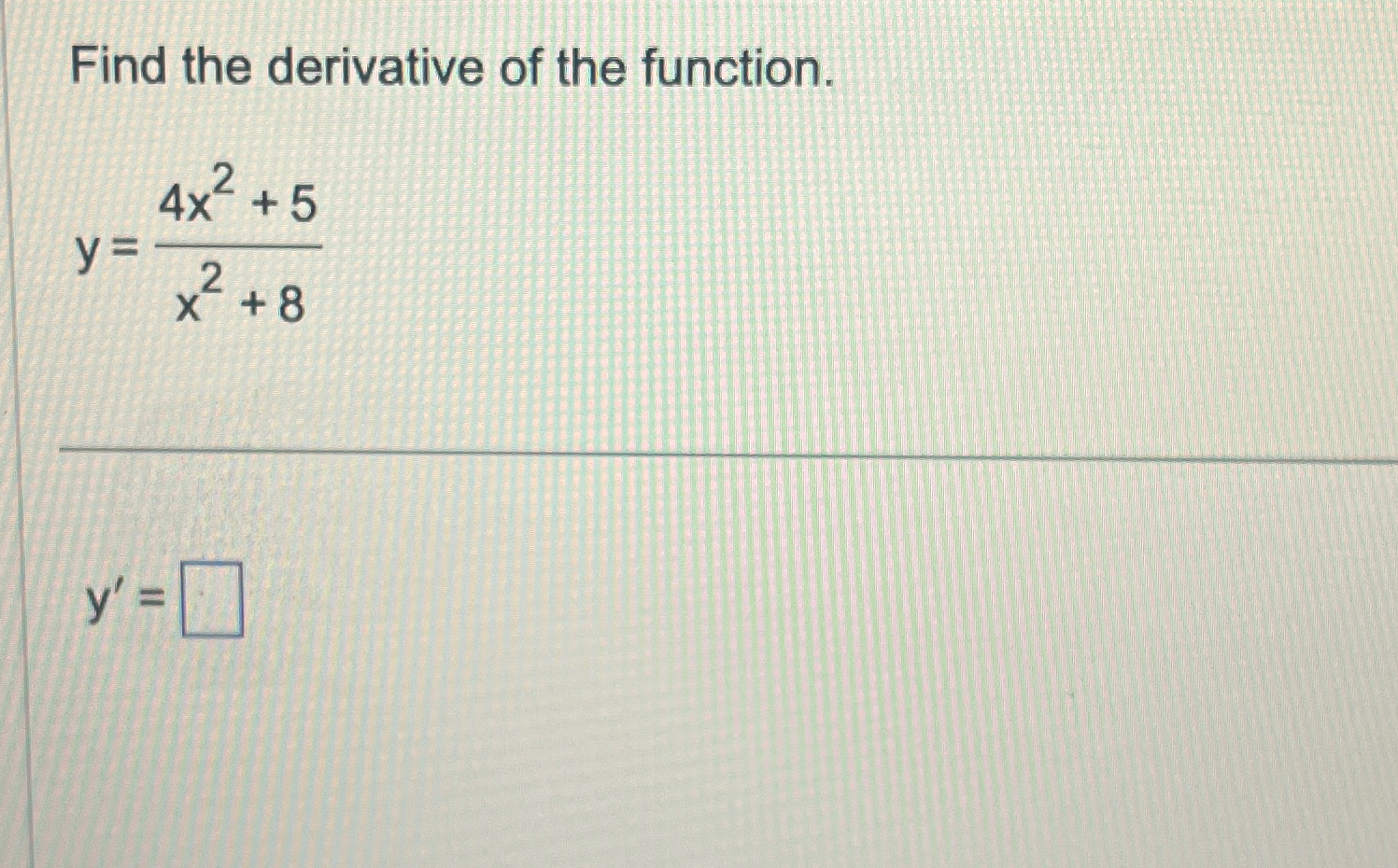 Solved Find the derivative of the function.y=4x2+5x2+8y'= | Chegg.com