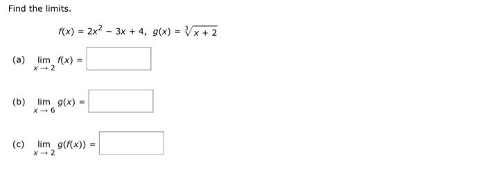 Solved Find The Limits F X 2x2−3x 4 G X 3x 2 A