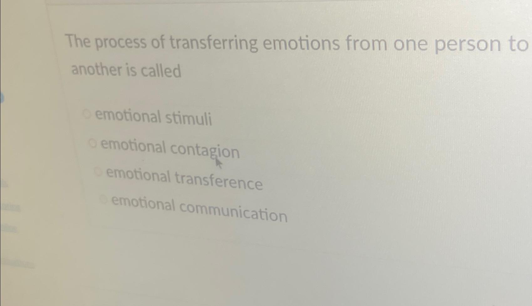 Solved The process of transferring emotions from one person | Chegg.com