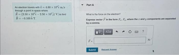 Solved An electron travels with v=4.60×106i^ m/s through a | Chegg.com