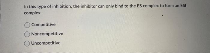 Solved In this type of inhibition, the inhibitor can only | Chegg.com