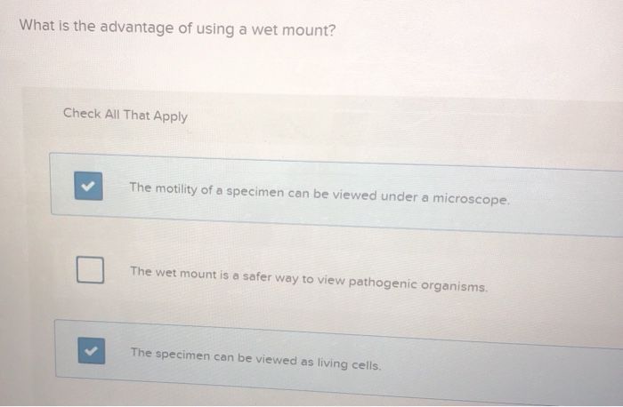 Solved What Is The Advantage Of Using A Wet Mount Check All Chegg