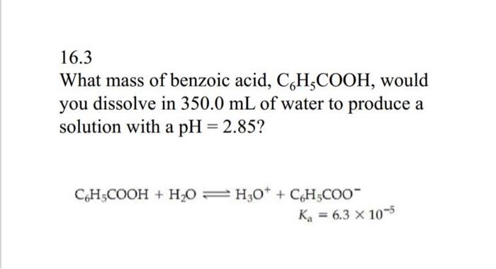 Solved 16.3 What Mass Of Benzoic Acid, C6H5COOH, Would You | Chegg.com