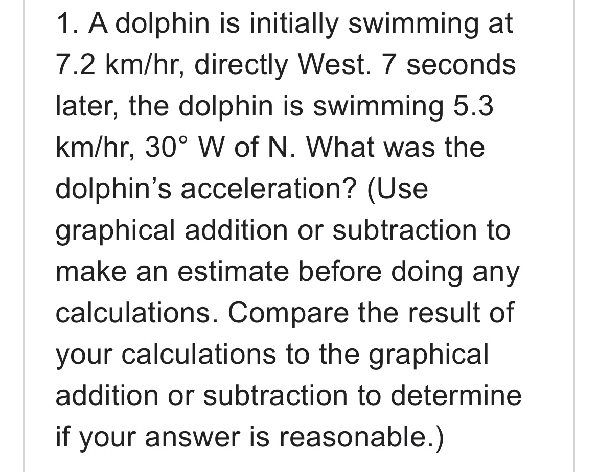Solved A dolphin is initially swimming at 7.2kmhr, ﻿directly | Chegg.com