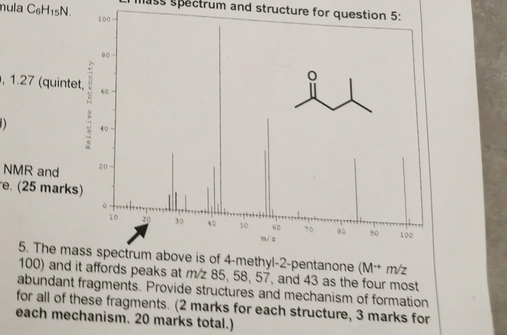 nula \( \mathrm{C}_{6} \mathrm{H}_{15} \mathrm{~N} \)
\( 1.27 \) (quintet
NMR and
e. (25 marks)
5. The mabo spectrum above 