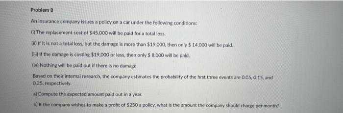 Solved Problem 8 An Insurance company issues a policy on a | Chegg.com