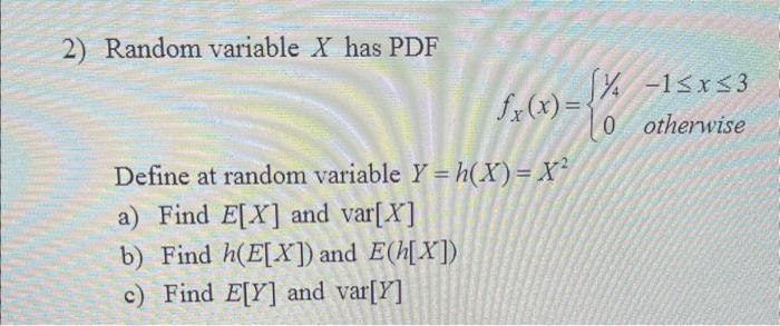 Solved 2) Random variable X has PDF fX(x)={1/40−1≤x≤3 | Chegg.com