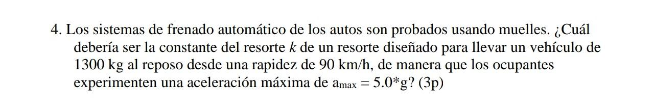 Los sistemas de frenado automático de los autos son probados usando muelles. ¿Cuál debería ser la constante del resorte \( k