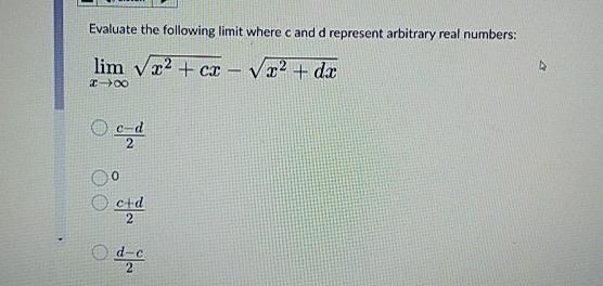 Arbitrary Real Number Solved Evaluate the following limit where c and d | Chegg.com