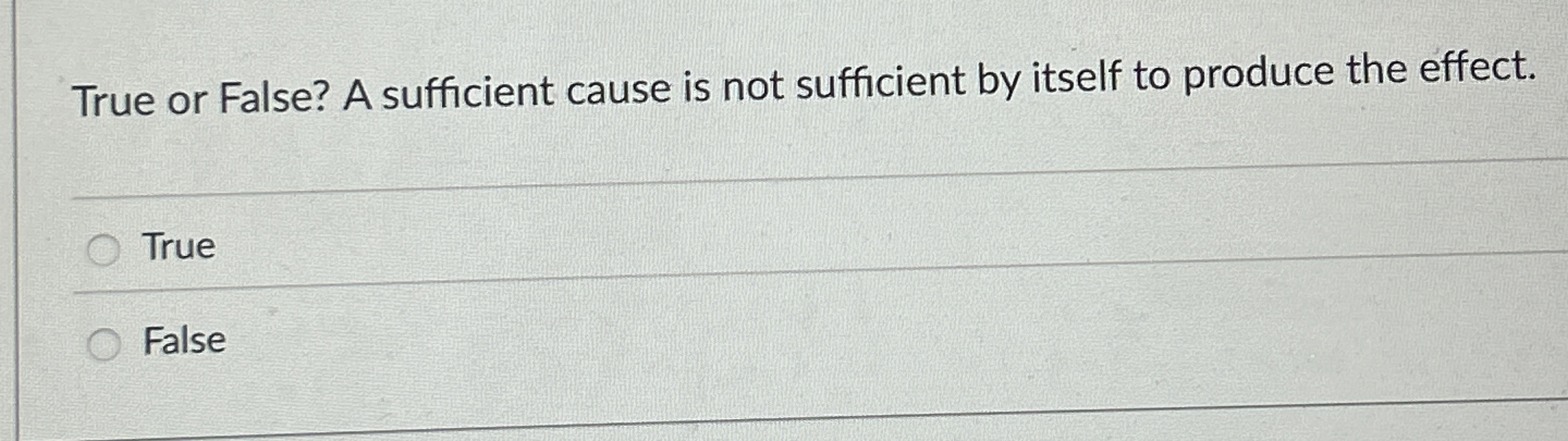 Solved True or False? A sufficient cause is not sufficient | Chegg.com