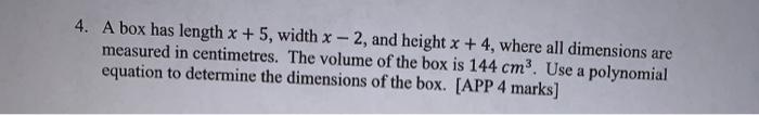 Solved 4. A box has length x +5, width x -2, and height x | Chegg.com