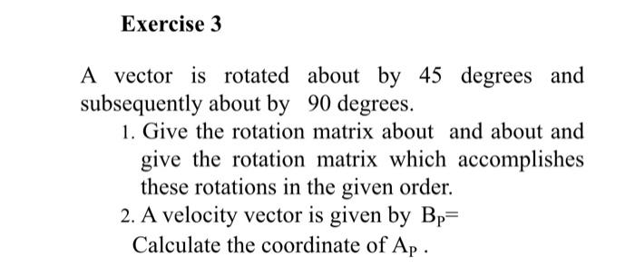 Solved Exercise 3 A vector is rotated about by 45 degrees | Chegg.com