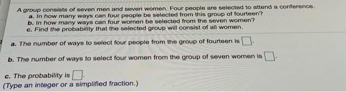 Solved A Group Consists Of Seven Men And Seven Women. Four | Chegg.com