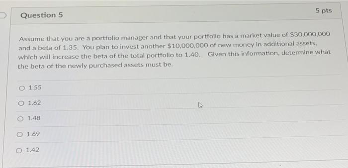 Solved 5 pts Question 5 Assume that you are a portfolio | Chegg.com
