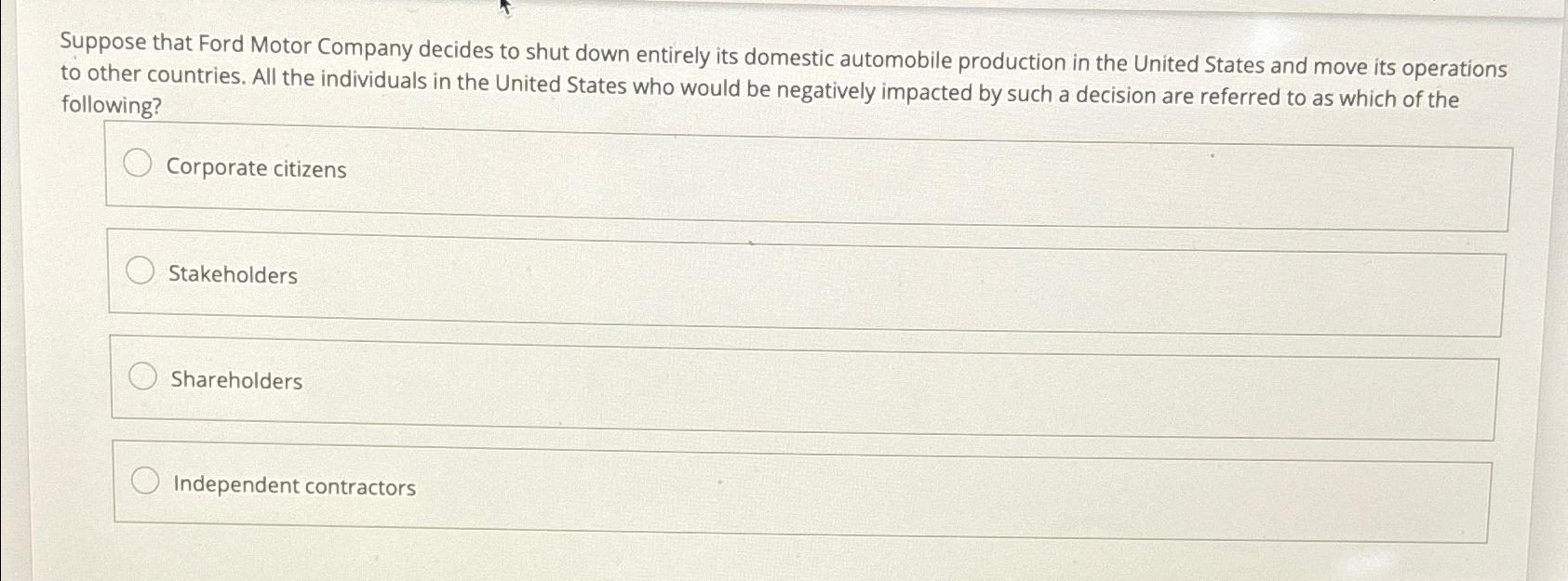 Solved Suppose that Ford Motor Company decides to shut down | Chegg.com