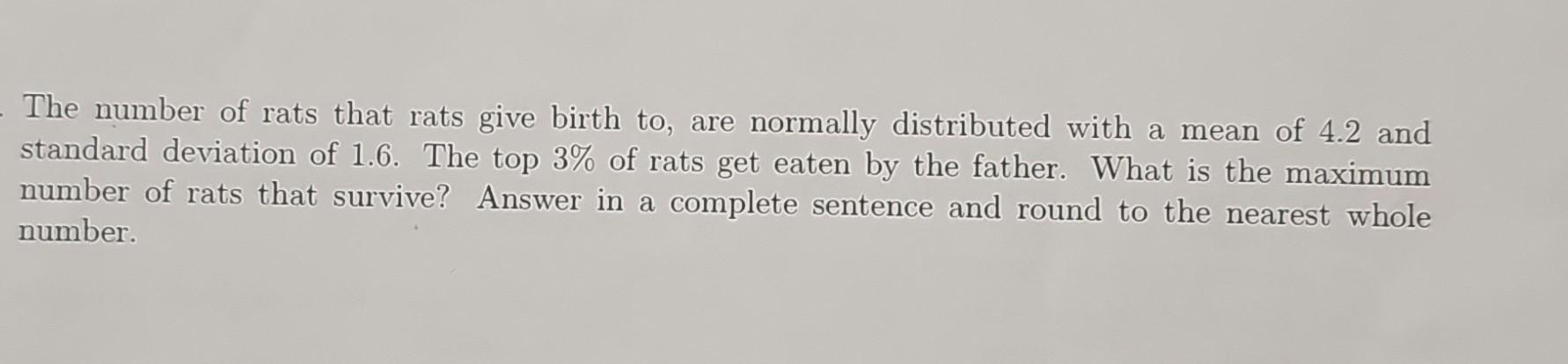 Solved The number of rats that rats give birth to, are | Chegg.com