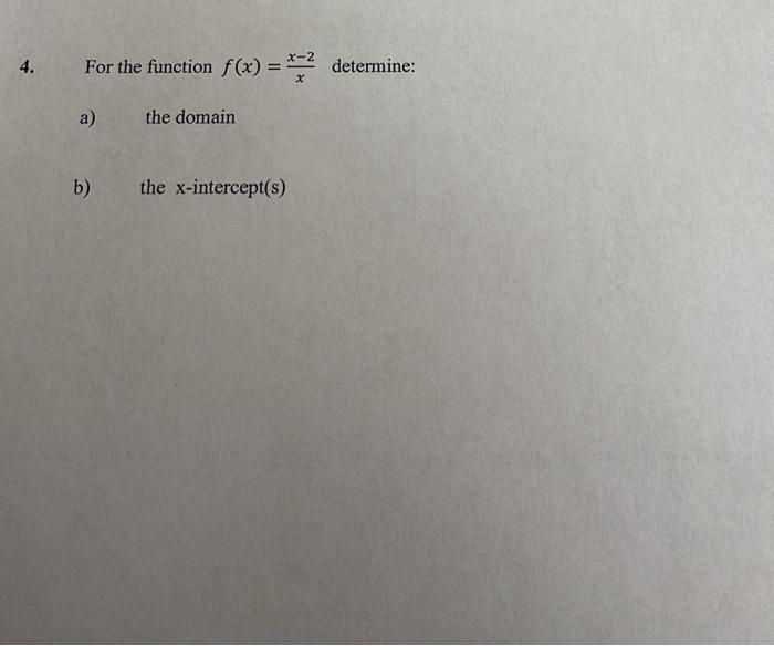 Solved 4. For the function f(x)=xx−2 determine: a) the | Chegg.com