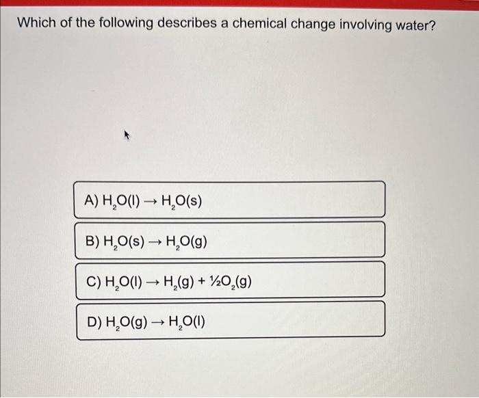 Solved Which Of The Following Describes A Chemical Change | Chegg.com