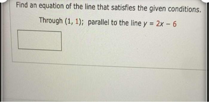 Solved Find an equation of the line that satisfies the given | Chegg.com