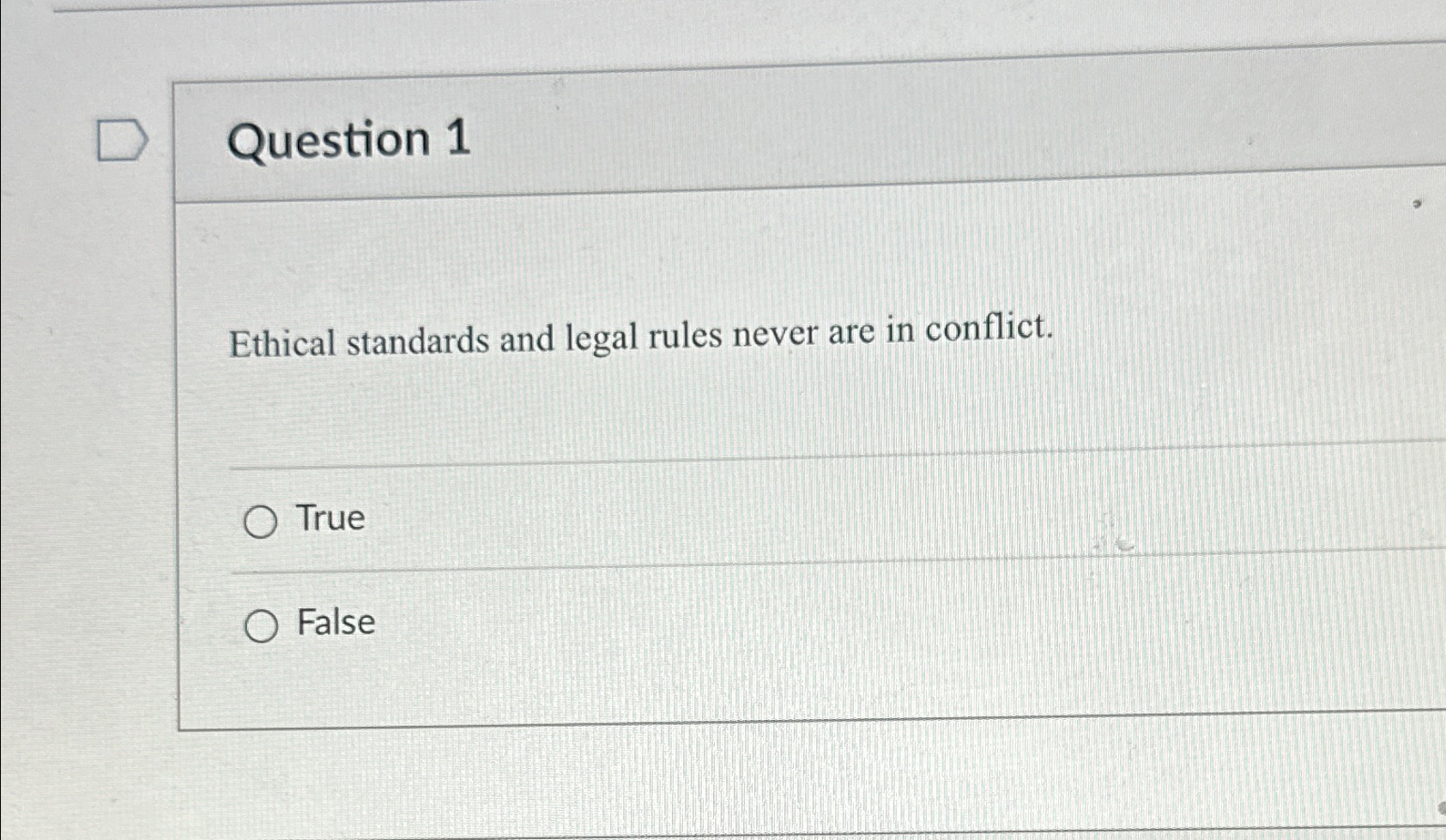 Solved Question 1Ethical standards and legal rules never are | Chegg.com