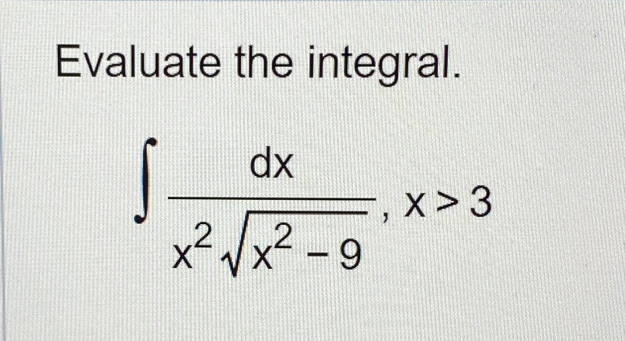 Solved Evaluate The Integral∫﻿﻿dxx2x2 92x3 0891