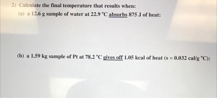 Solved 2) Calculate the final temperature that results when: | Chegg.com