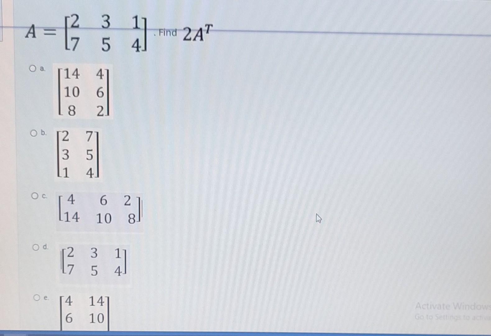 Solved A=[273514]⎣⎡14108462⎦⎤⎣⎡231754⎦⎤[41461028] d. | Chegg.com