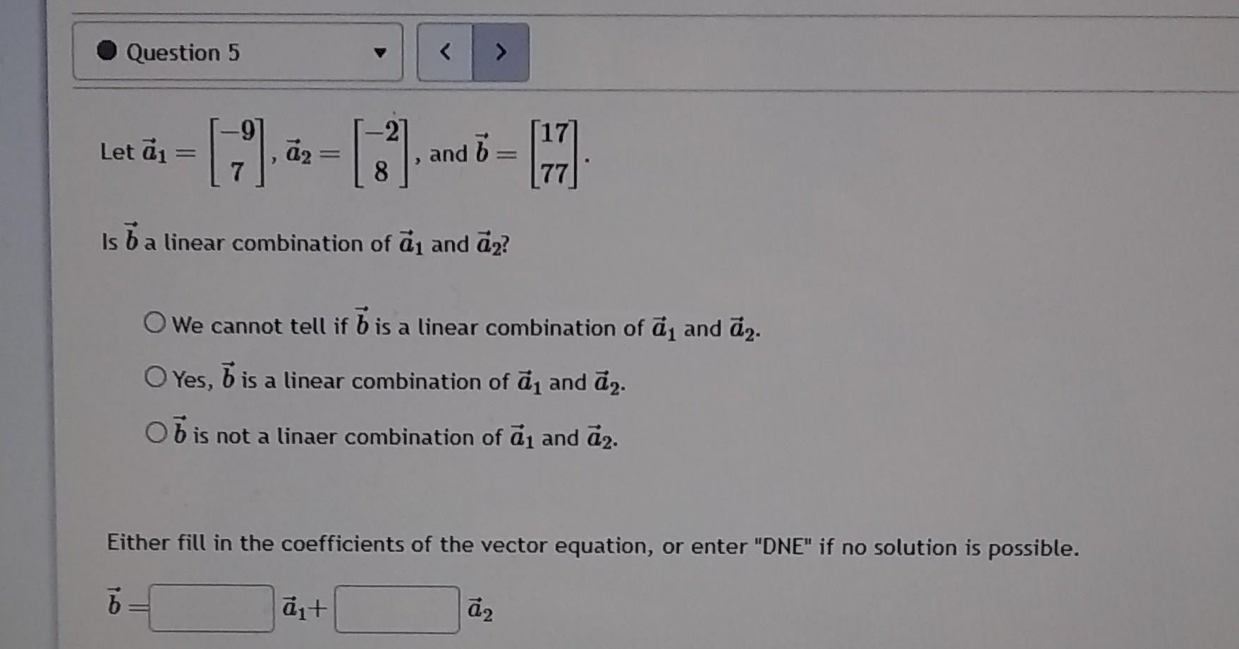 Solved Let A1=[−97],a2=[−28], And B=[1777] Is B A Linear | Chegg.com