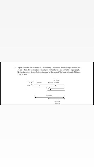 Solved 2. A pipe line of 0.6 m diamster is 1.5 km long. To | Chegg.com