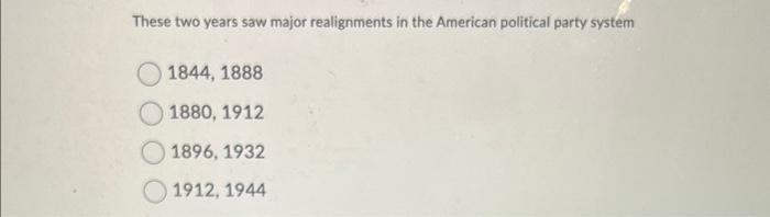 Which third party was very influential in realigning | Chegg.com