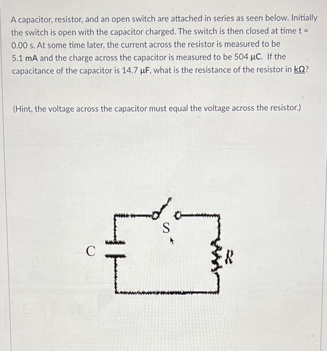 Solved A capacitor, resistor, and an open switch are | Chegg.com