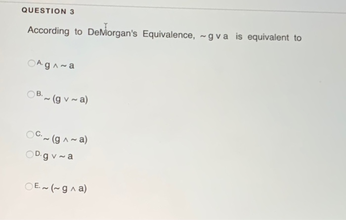 Solved Question 3 According To Demorgan S Equivalence G Chegg Com