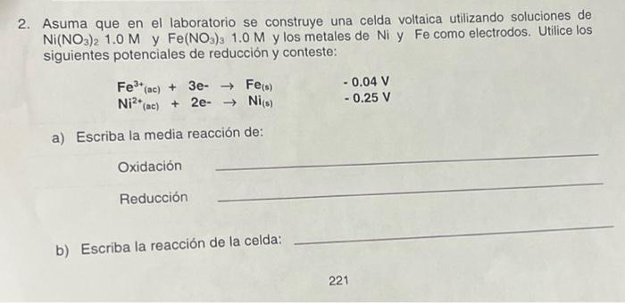 2. Asuma que en el laboratorio se construye una celda voltaica utilizando soluciones de \( \mathrm{Ni}\left(\mathrm{NO}_{3}\r