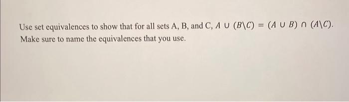 Solved Use set equivalences to show that for all sets A,B, | Chegg.com
