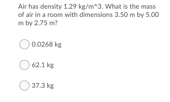 Solved Air has density 1.29 kg/m^3. What is the mass of air | Chegg.com