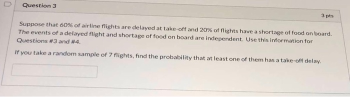 Solved Question 3 3 pts Suppose that 60% of airline flights | Chegg.com