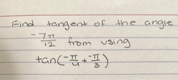 Solved Find tangent of the angle −127π from using | Chegg.com