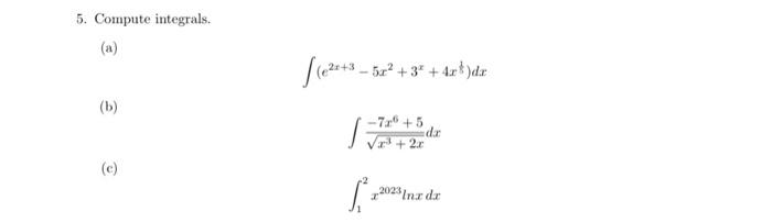 Solved 5. Compute integrals. (a) ∫(e2x+3−5x2+3x+4x51)dx (b) | Chegg.com