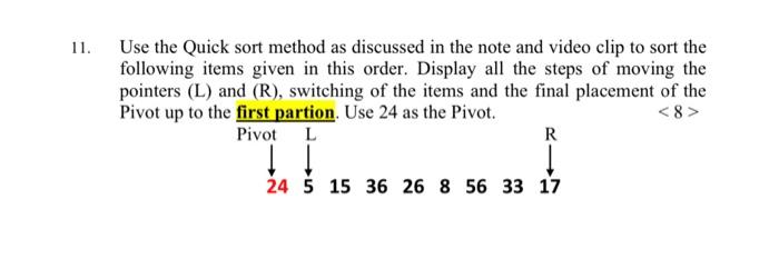 Solved 11. Use the Quick sort method as discussed in the | Chegg.com