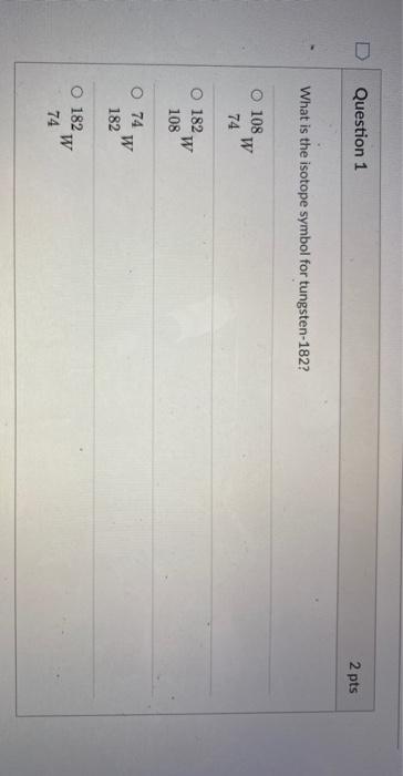Solved Question 1 2 Pts What Is The Isotope Symbol For Chegg