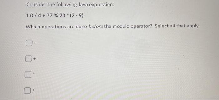 Solved Consider The Following Java Expression 1 0 4 77 Chegg Com