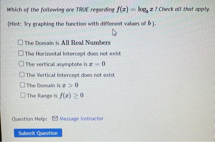 Solved Which of the following are TRUE regarding f(x)=logbx | Chegg.com