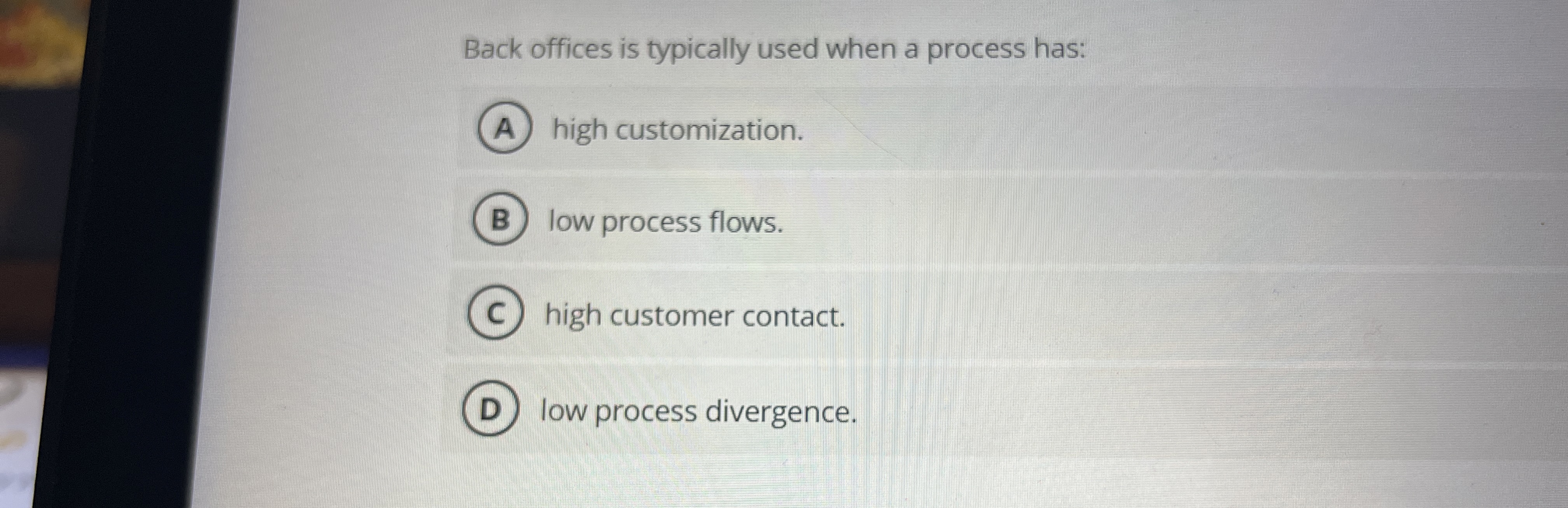 Solved Back offices is typically used when a process | Chegg.com