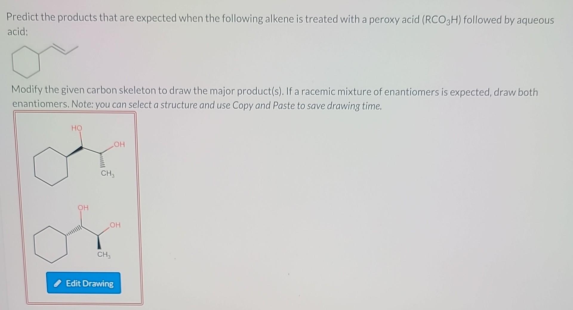 Predict the products that are expected when the following alkene is treated with a peroxy acid \( \left(\mathrm{RCO}_{3} \mat