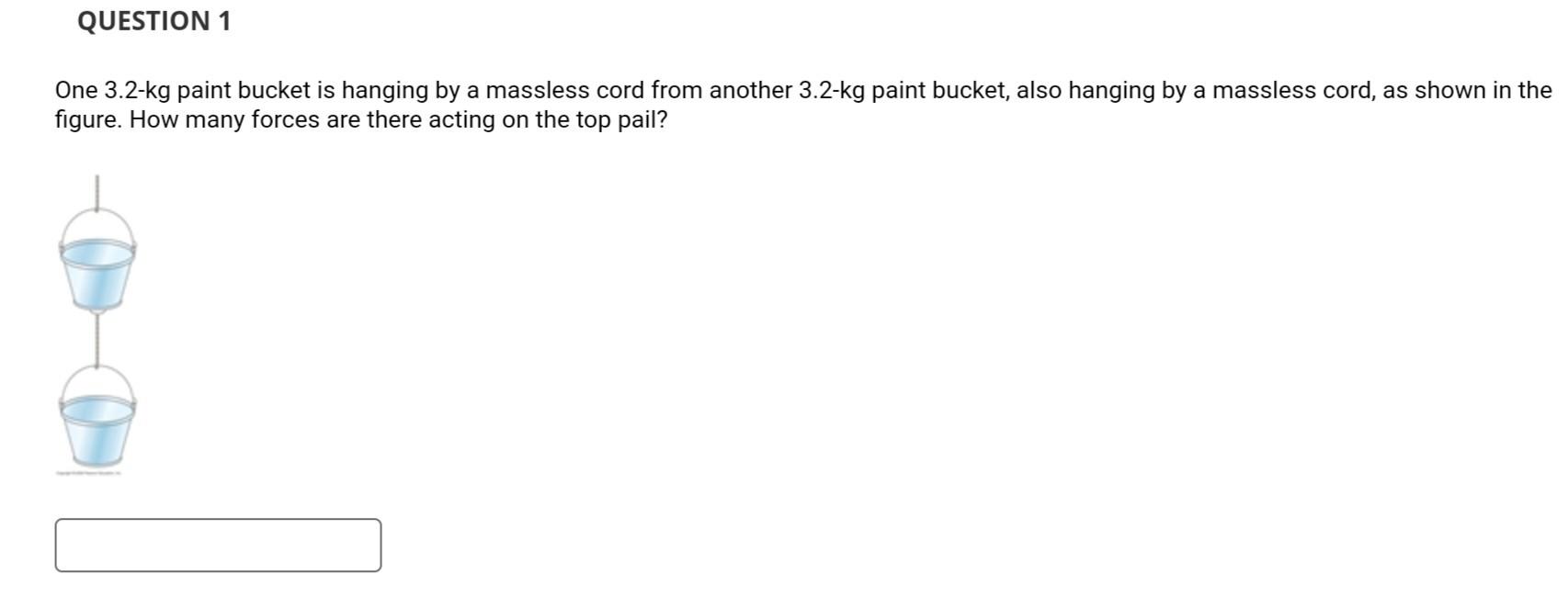 Solved One 3.2 kg paint bucket is hanging by a massless