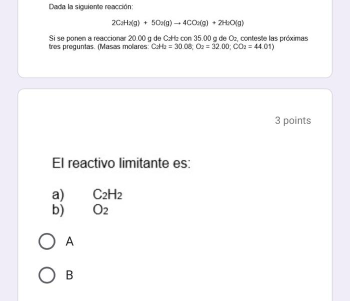 Dada la siguiente reacción: \[ 2 \mathrm{C}_{2} \mathrm{H}_{2}(\mathrm{~g})+5 \mathrm{O}_{2}(\mathrm{~g}) \rightarrow 4 \math