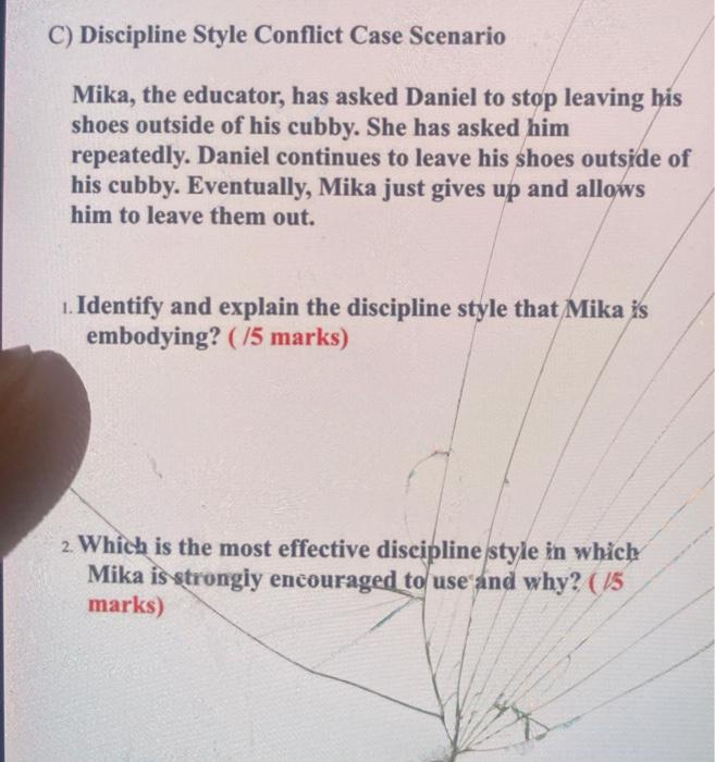 C) Discipline Style Conflict Case Scenario Mika, the educator, has asked Daniel to stop leaving his shoes outside of his cubb