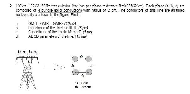 Solved 2. 100 km,132kV,50 Hz transmission line has per phase | Chegg.com