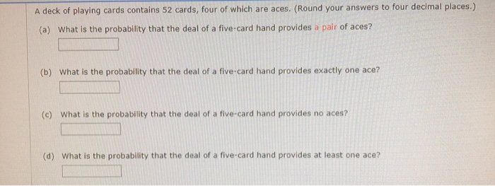 Solved A Deck Of Playing Cards Contains 52 Cards Four Of Chegg Com