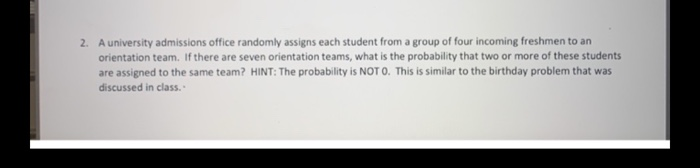 Solved 2. A university admissions office randomly assigns | Chegg.com
